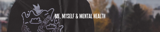 Me Myself & Mental Health