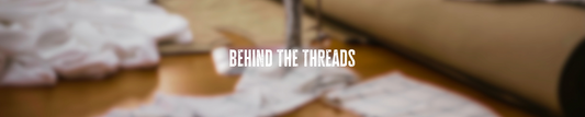 Behind The Threads